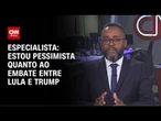 Análise: Especialista se diz pessimista sobre embate entre Lula e Trump | WW