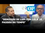 Análise: Demissão de Lupi por governo Lula já passou do tempo, diz jornalista l O POVO News