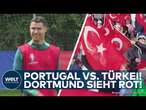 EM 2024: Dortmund ganz in Rot - Türkei gegen Portugal! Superstar Ronaldo soll es richten!