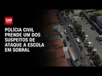 Polícia Civil prende um dos suspeitos de ataque a escola no interior do Ceará | CNN 360º