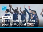 Football : les Bleues qualifiées pour la Coupe du monde 2027 au Brésil • FRANCE 24