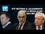 AO VIVO: STF retoma o julgamento sobre a regulação das big techs e redes sociais | O POVO NEWS