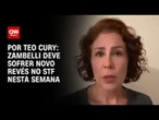 Zambelli deve sofrer novo revés no STF nesta semana | CNN ARENA