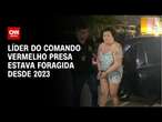 Líder do Comando Vermelho presa estava foragida desde 2023 | CNN NOVO DIA