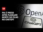 Pai é preso após usar ChatGPT para planejar morte do próprio filho no ES | AGORA CNN