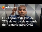CGU aponta desvio de 27% da verba de emenda de Romário para um projeto esportivo de uma ONG