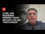 Jair Bolsonaro à CNN: Trump está mostrando o que ele quer, basta seguir | CNN ARENA