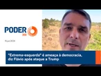 "Extrema-esquerda" é ameaça à democracia, diz Flávio após ataque a Trump