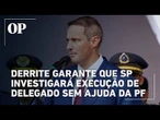 Derrite recusa ajuda da PF e garante que morte de delegado será investigada apenas por SP