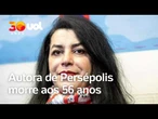 Marjane Satrapi, autora de 'Persépolis', morre aos 56 anos