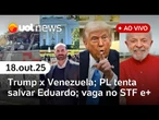 Trump x Venezuela: Lula fará alerta; PL tenta salvar Eduardo Bolsonaro; acidente de ônibus em PE e+