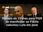 Moraes dá 15 dias para PGR se manifestar sobre ação que investiga se Flávio Bolsonaro caluniou Lula