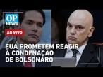 AO VIVO: EUA prometem reagir a condenação de Bolsonaro; Valdemar admite tentativa de golpe |OP NEWS