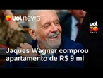 Jaques Wagner: Alvo de operação, senador comprou apartamento de R$ 9 mi em Salvador