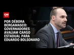 Governadores avaliam cargo estadual para Eduardo Bolsonaro | CNN 360°