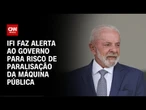 IFI alerta para "shutdown" da máquina pública no Brasil | CNN PRIME TIME