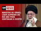 Líder supremo do Irã não pode continuar a existir, diz ministro de Defesa israelense | LIVE CNN