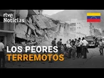 TERREMOTO EN VENEZUELA | RETROSPECTIVA de los PEORES SEÍSMOS de la HISTORIA del país | RTVE Noticias