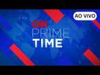 AO VIVO: CNN PRIME TIME - 22/03/2025