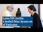 León XIV recibe a Isabel Díaz Ayuso en el Vaticano