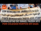 Jornalistas de Israel fazem ato por colegas mortos em Gaza