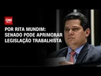 Análise: Senado pode aprimorar legislação trabalhista | HORA H
