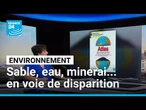 Sable, eau, minerai... un atlas des ressources en voie de disparition • FRANCE 24