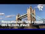 Il faudra payer 12 euros pour voyager au Royaume-Uni à partir d’avril