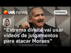 Moraes x Aldo: Extrema direita usará vídeos dos depoimentos para atacar o ministro; veja análise