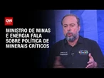 Alexandre Silveira à CNN: Brasil tem que garantir a soberania nacional | BASTIDORES CNN