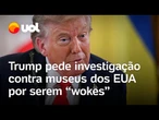 Trump pede investigação contra museus dos EUA por serem 'wokes' em relação à história da escravidão