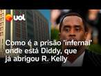 Diddy está preso na cadeia considerada o ‘inferno na terra’, que abriga R. Kelly e outros famosos