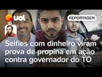 Selfies com dinheiro viram prova de propina em ação contra governador do TO | Carlos Madeiro