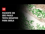Paciente internado em São Paulo testa negativo para Ebola | CNN PRIME TIME