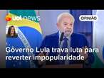 Governo Lula está em corrida contra o tempo para melhorar popularidade, diz Carla Araújo