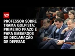Primeiro prazo é para embargos de declaração de defesas, explica professor | CNN NOVO DIA