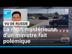 "Vu de Russie" : la mort mystérieuse d'un ministre fait polémique • FRANCE 24
