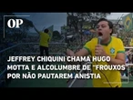 Jeffrey Chiquini chama Hugo Motta e Alcolumbre de “frouxos” por não pautarem anistia