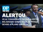Veja: Comandante da FAB alertou Bolsonaro sobre risco de prisão devido a plano golpista |O POVO NEWS
