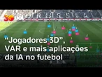 Jogadores da Copa ganham 'gêmeos digitais' em nova aposta tecnológica da FIFA | O Impensável