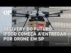 ifood inicia entregas por drones em sao paulo para reduzir tempo de espera