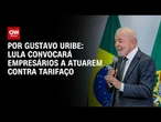 Lula convocará empresários a atuarem contra tarifaço | BASTIDORES CNN