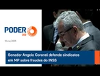Senador Angelo Coronel defende sindicatos em MP sobre fraudes do INSS
