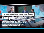 État palestinien : un premier pas, et maintenant ? • FRANCE 24