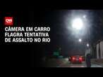 Câmera em carro flagra tentativa de assalto no Rio | CNN Prime Time