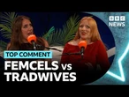 How the femosphere weaponises heteropessimism | Top Comment Podcast