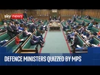 Defence ministers quizzed by MPs in the Commons