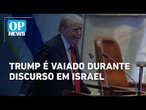 Trump recebe vaias durante discurso em Israel por membros de esquerda do parlamento | O POVO News