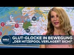 WETTER: Hitze-Walze bewegt sich! Glut-Glocke bringt bis zu 42 Grad! Doch es gibt auch Gewitter