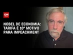 Para Paul Krugman, Nobel de economia, tarifa é 10º motivo para impeachment | BASTIDORES CNN